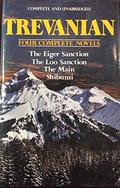 Trevanian: Four Complete Novels: The Eiger Sanction / The Loo Sanction / The Main / Shibumi by Trevanian