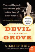 Devil in the Grove: Thurgood Marshall, the Groveland Boys, and the Dawn of a New America by Gilbert King