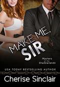 Make Me, Sir by Cherise Sinclair, Шериз Синклер