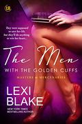 The Men with the Golden Cuffs by Lexi Blake