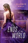 The Ends of the World (The Conspiracy of Us #3) by Maggie Hall