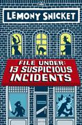 File Under: 13 Suspicious Incidents by Lemony Snicket