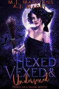 Hexed, Vexed, and Undersexed: Trials of a Salem Witch by M.J. Marstens, A.J. Macey