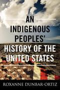 An Indigenous Peoples' History of the United States (ReVisioning American History #3) by Roxanne Dunbar-Ortiz