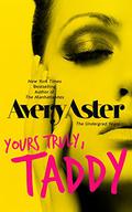 Yours Truly, Taddy by Avery Aster