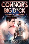 Connor's Big D*ck and Space Adventures Featuring a Planet of Sexy Cyborgs (Connor #1) by Perie Wolford