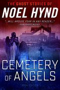 Cemetery of Angels 2014 Edition: The Ghost Stories of Noel Hynd # 2 by Noel Hynd