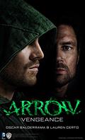 Arrow: Vengeance (Arrowverse #1) by Lauren Certo