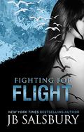 Fighting for Flight by J.B. Salsbury