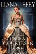 Once a Courtesan (Once Wicked #2) by Liana LeFey