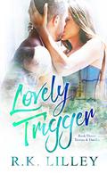 Lovely Trigger by R.K. Lilley