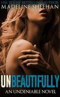 Unbeautifully by Madeline Sheehan