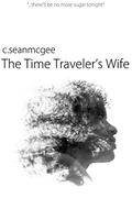 The Time Traveler's Wife by C. Sean McGee