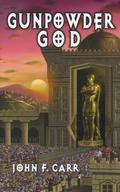 Gunpowder God (Lord Kalvan #6) by John F. Carr