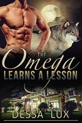 The Omega Learns a Lesson (The Protection of the Pack #4) by Dessa Lux