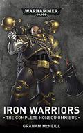 Iron Warriors: The Complete Honsou Omnibus by Graham McNeill