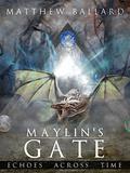 Maylin's Gate (Echoes Across Time #3) by Matthew Ballard