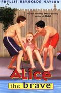 Alice the Brave by Phyllis Reynolds Naylor
