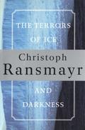 The Terrors of Ice and Darkness by Christoph Ransmayr