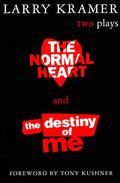 The Normal Heart & The Destiny of Me  (two plays) by Larry Kramer
