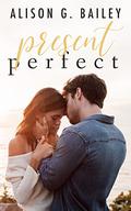 Present Perfect by Alison G. Bailey
