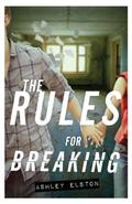 The Rules for Breaking (The Rules for Disappearing #2) by Ashley Elston