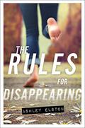 The Rules for Disappearing (The Rules for Disappearing #1) by Ashley Elston