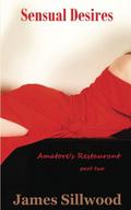Sensual Desires (Amatore's Restaurant #2) by James Sillwood