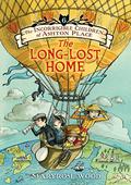 The Long-Lost Home (The Incorrigible Children of Ashton Place #6) by Maryrose Wood