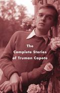 The Complete Stories of Truman Capote by Truman Capote