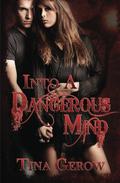 Into a Dangerous Mind by Tina Gerow