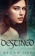 Destined (Forever #3) by Regan Ure