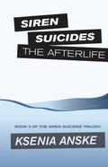 The Afterlife (Siren Suicides #3) by Ksenia Anske