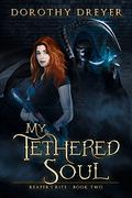 My Tethered Soul (Reaper's Rite #2) by Dorothy Dreyer