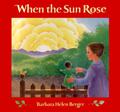 When the Sun Rose by Barbara Helen Berger