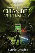The Chamber of Eternity (The Portal Wars Saga #5) by James E. Wisher