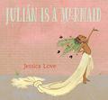 Julián Is a Mermaid (Julián #1) by Jessica Love