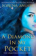 A Diamond In My Pocket (The Unaltered #1) by Lorena Angell
