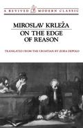On the Edge of Reason by Miroslav Krleža