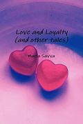 Love and Loyalty  (and Other Tales) by Maria Savva