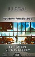Illegal: Digital Science Fiction Short Story (Infinity Cluster #7) by Pete Aldin