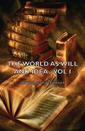 The World as Will and Idea 1 (Die Welt als Wille und Vorstellung #1) by Arthur Schopenhauer