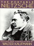 The Portable Nietzsche by Friedrich Nietzsche