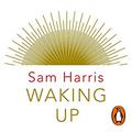 Waking Up: A Guide to Spirituality Without Religion by Sam Harris