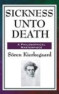Sickness Unto Death by Søren Kierkegaard