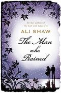The Man Who Rained by Ali Shaw