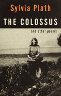 The Colossus and Other Poems by Sylvia Plath