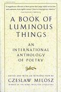A Book of Luminous Things: An International Anthology of Poetry by Czesław Miłosz