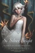 So Silver Bright by Lisa Mantchev