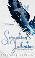 Seraphina's Initiation (Seraphina #2) by Sheena Hutchinson